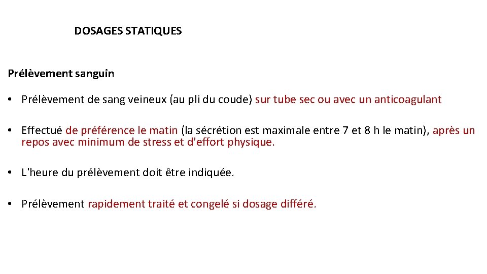 DOSAGES STATIQUES Prélèvement sanguin • Prélèvement de sang veineux (au pli du coude) sur