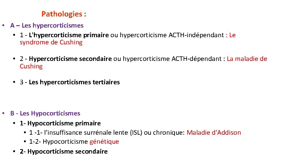 Pathologies : • A – Les hypercorticismes • 1 - L'hypercorticisme primaire ou hypercorticisme