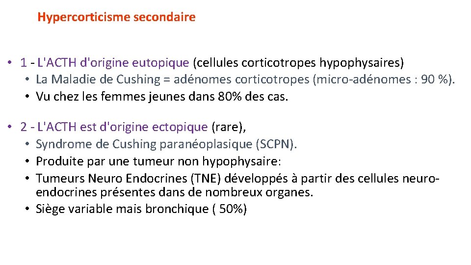 Hypercorticisme secondaire • 1 - L'ACTH d'origine eutopique (cellules corticotropes hypophysaires) • La Maladie