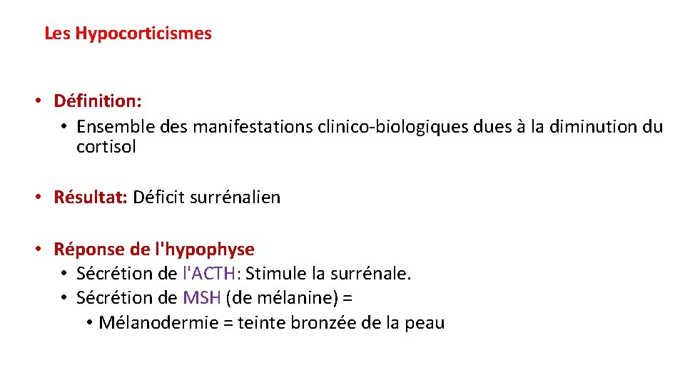 Les Hypocorticismes • Définition: • Ensemble des manifestations clinico-biologiques dues à la diminution du