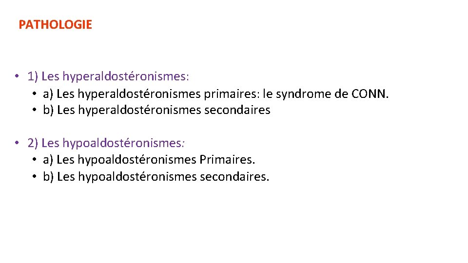 PATHOLOGIE • 1) Les hyperaldostéronismes: • a) Les hyperaldostéronismes primaires: le syndrome de CONN.
