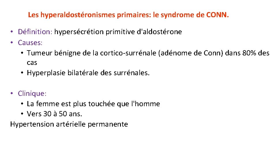 Les hyperaldostéronismes primaires: le syndrome de CONN. • Définition: hypersécrétion primitive d'aldostérone • Causes: