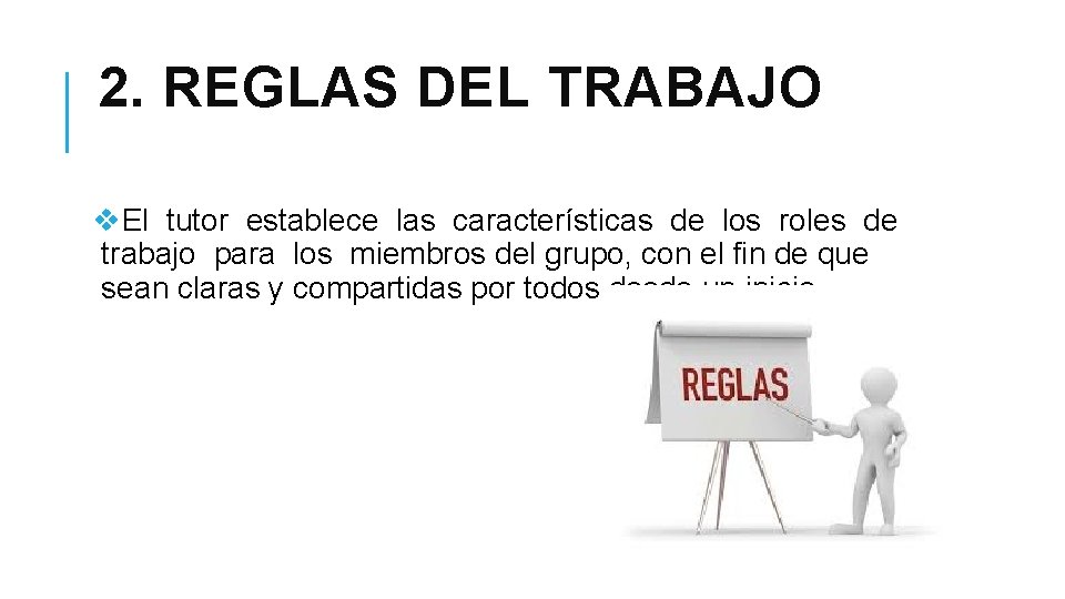2. REGLAS DEL TRABAJO v. El tutor establece las características de los roles de 2. REGLAS DEL TRABAJO v. El tutor establece las características de los roles de