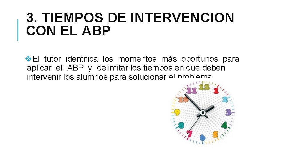 3. TIEMPOS DE INTERVENCION CON EL ABP v. El tutor identifica los momentos más 3. TIEMPOS DE INTERVENCION CON EL ABP v. El tutor identifica los momentos más