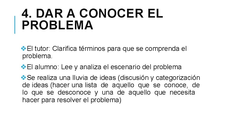 4. DAR A CONOCER EL PROBLEMA v. El tutor: Clarifica términos para que se 4. DAR A CONOCER EL PROBLEMA v. El tutor: Clarifica términos para que se