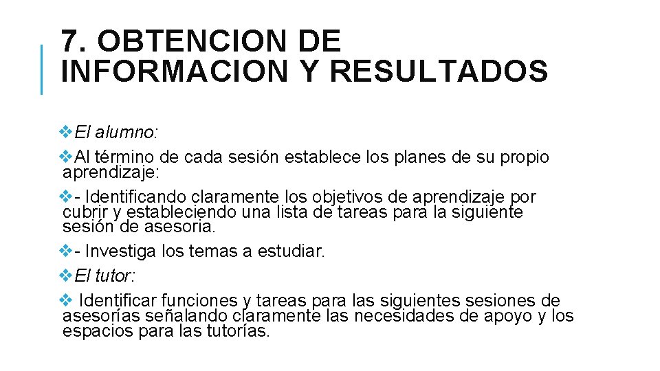 7. OBTENCION DE INFORMACION Y RESULTADOS v. El alumno: v. Al término de cada 7. OBTENCION DE INFORMACION Y RESULTADOS v. El alumno: v. Al término de cada