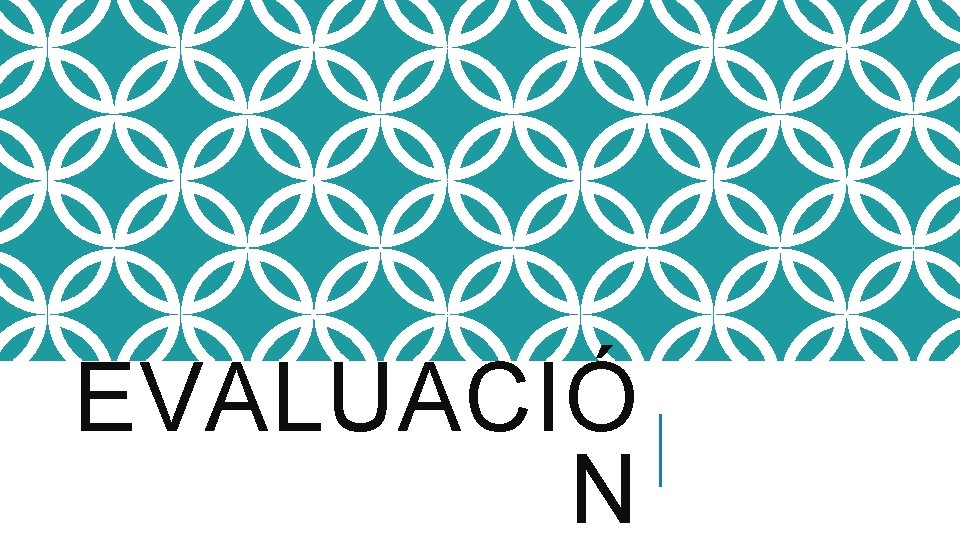 EVALUACIÓ N EVALUACIÓ N