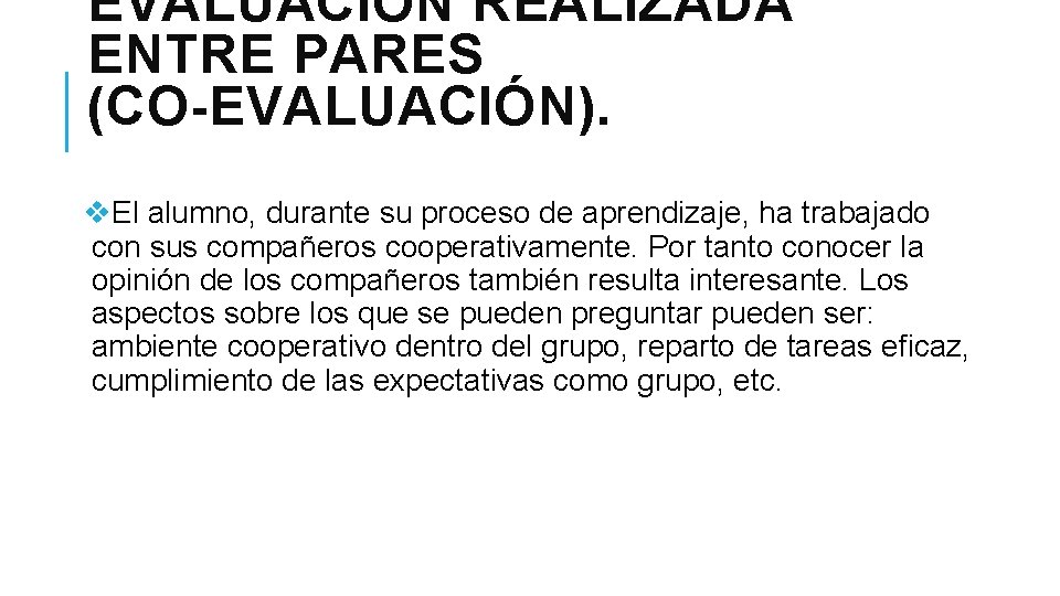 EVALUACIÓN REALIZADA ENTRE PARES (CO-EVALUACIÓN). v. El alumno, durante su proceso de aprendizaje, ha EVALUACIÓN REALIZADA ENTRE PARES (CO-EVALUACIÓN). v. El alumno, durante su proceso de aprendizaje, ha