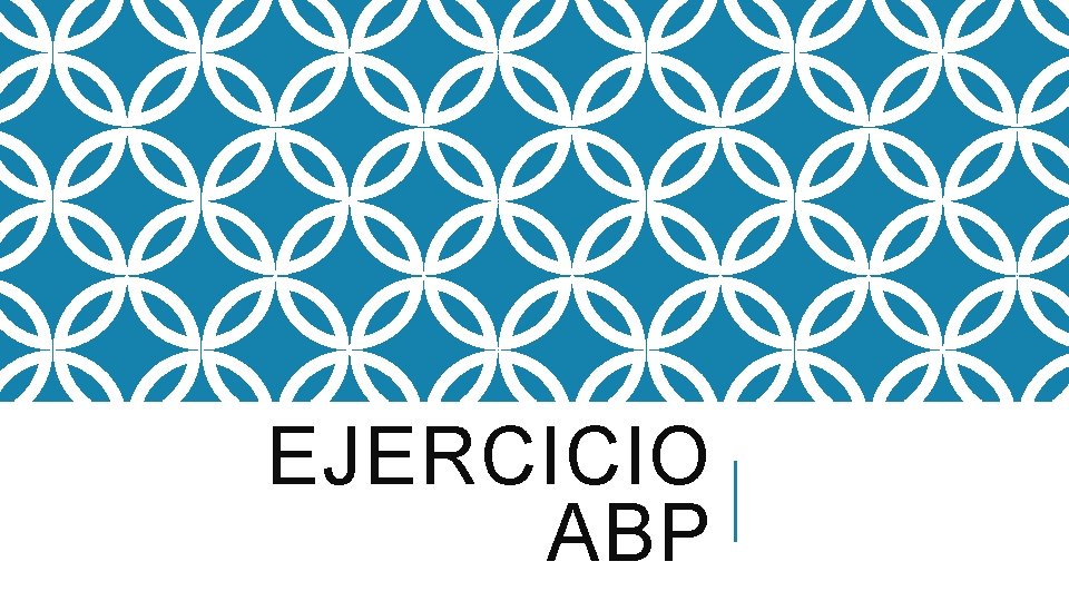 EJERCICIO ABP EJERCICIO ABP