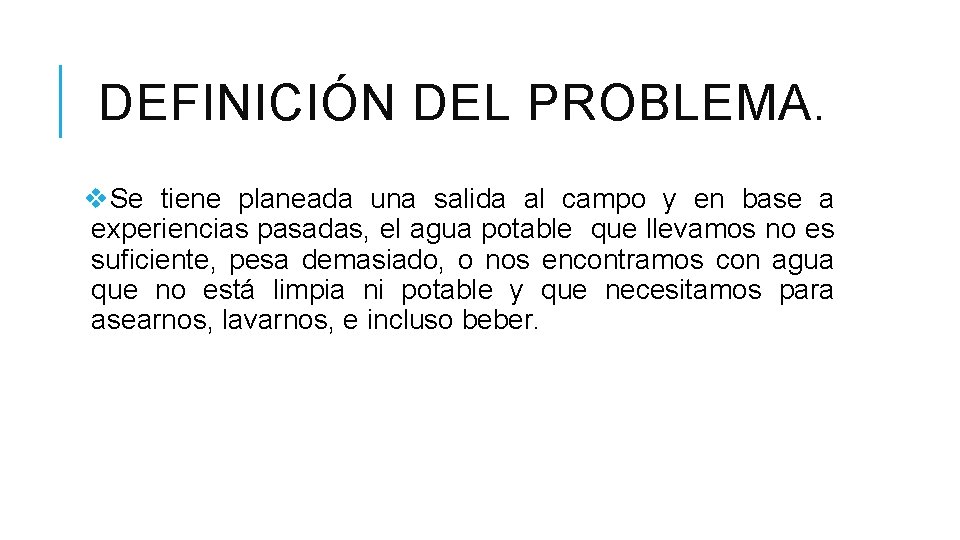 DEFINICIÓN DEL PROBLEMA. v. Se tiene planeada una salida al campo y en base DEFINICIÓN DEL PROBLEMA. v. Se tiene planeada una salida al campo y en base