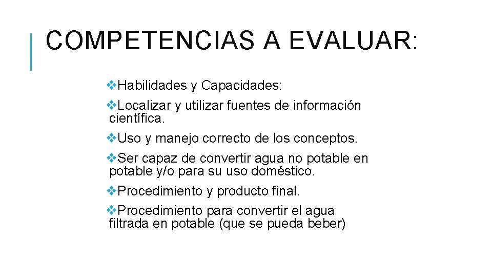 COMPETENCIAS A EVALUAR: v. Habilidades y Capacidades: v. Localizar y utilizar fuentes de información COMPETENCIAS A EVALUAR: v. Habilidades y Capacidades: v. Localizar y utilizar fuentes de información