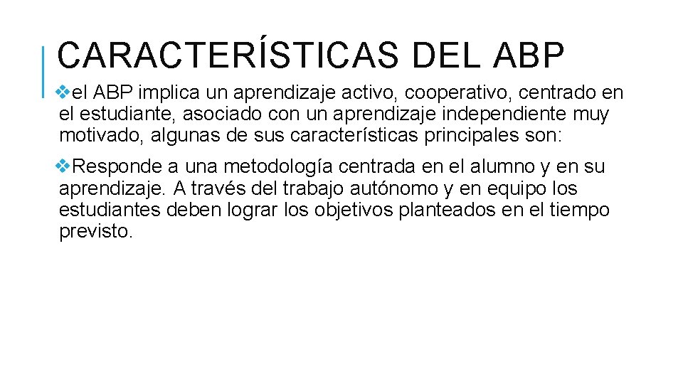 CARACTERÍSTICAS DEL ABP vel ABP implica un aprendizaje activo, cooperativo, centrado en el estudiante, CARACTERÍSTICAS DEL ABP vel ABP implica un aprendizaje activo, cooperativo, centrado en el estudiante,
