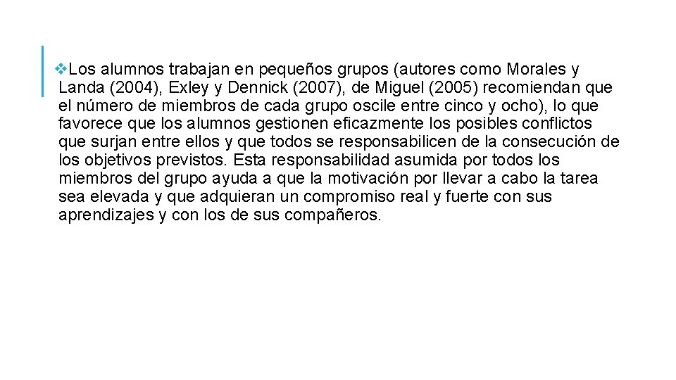 v. Los alumnos trabajan en pequeños grupos (autores como Morales y Landa (2004), Exley v. Los alumnos trabajan en pequeños grupos (autores como Morales y Landa (2004), Exley