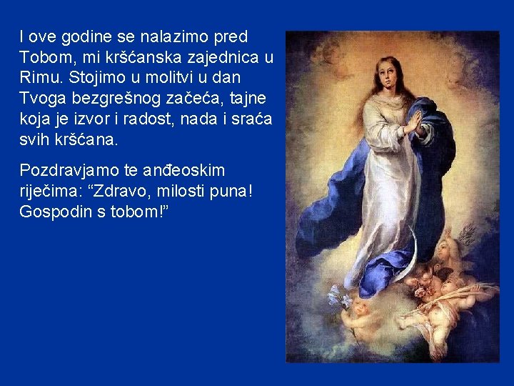 I ove godine se nalazimo pred Tobom, mi kršćanska zajednica u Rimu. Stojimo u I ove godine se nalazimo pred Tobom, mi kršćanska zajednica u Rimu. Stojimo u