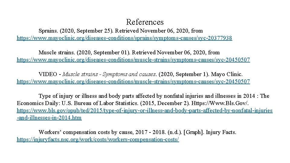 References Sprains. (2020, September 25). Retrieved November 06, 2020, from https: //www. mayoclinic. org/diseases-conditions/sprains/symptoms-causes/syc-20377938