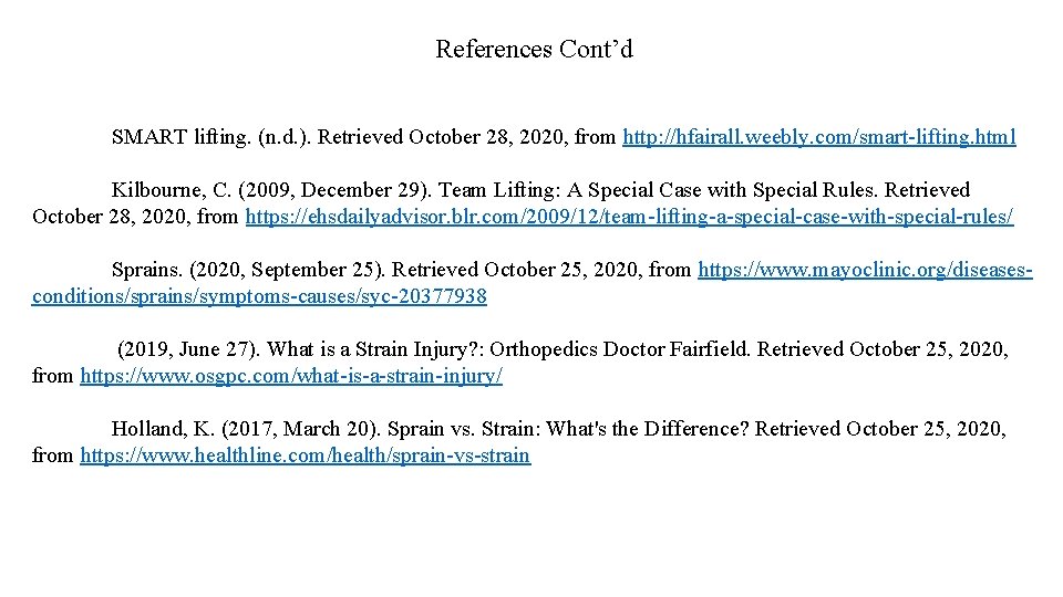 References Cont’d SMART lifting. (n. d. ). Retrieved October 28, 2020, from http: //hfairall.