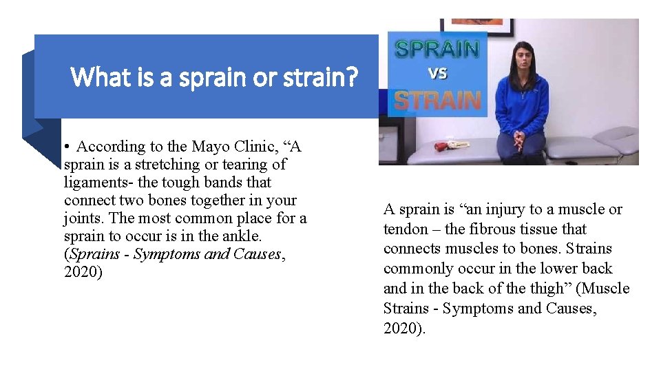 What is a sprain or strain? • According to the Mayo Clinic, “A sprain