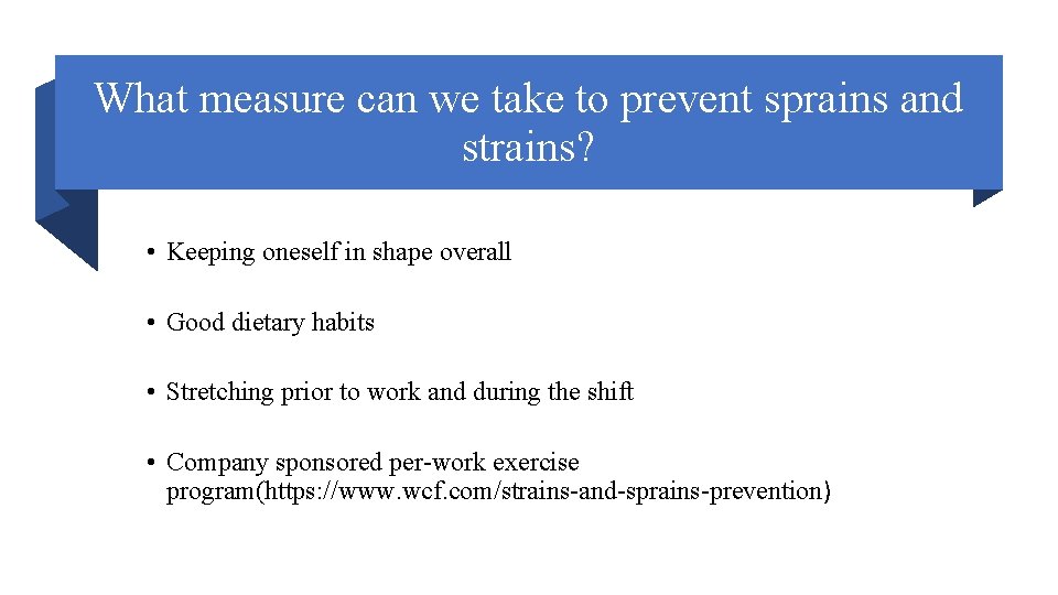 What measure can we take to prevent sprains and strains? • Keeping oneself in