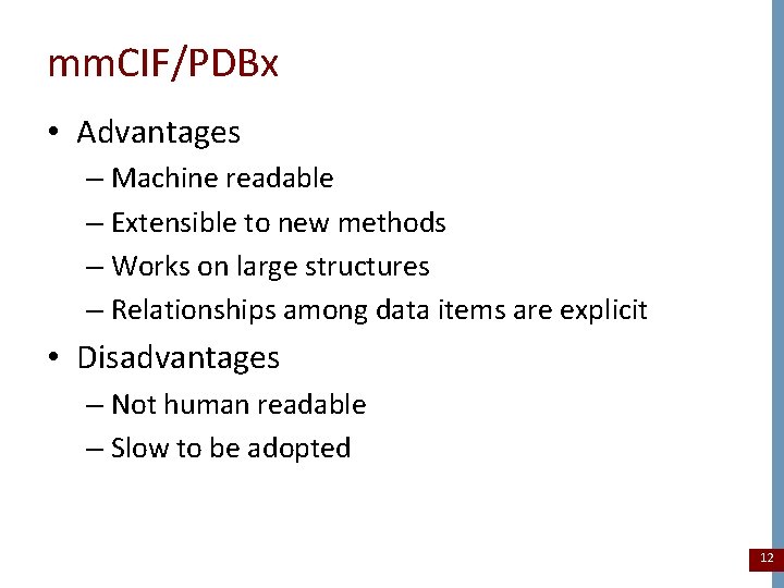 mm. CIF/PDBx • Advantages – Machine readable – Extensible to new methods – Works