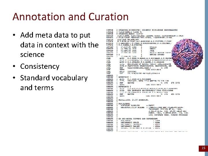 Annotation and Curation • Add meta data to put data in context with the