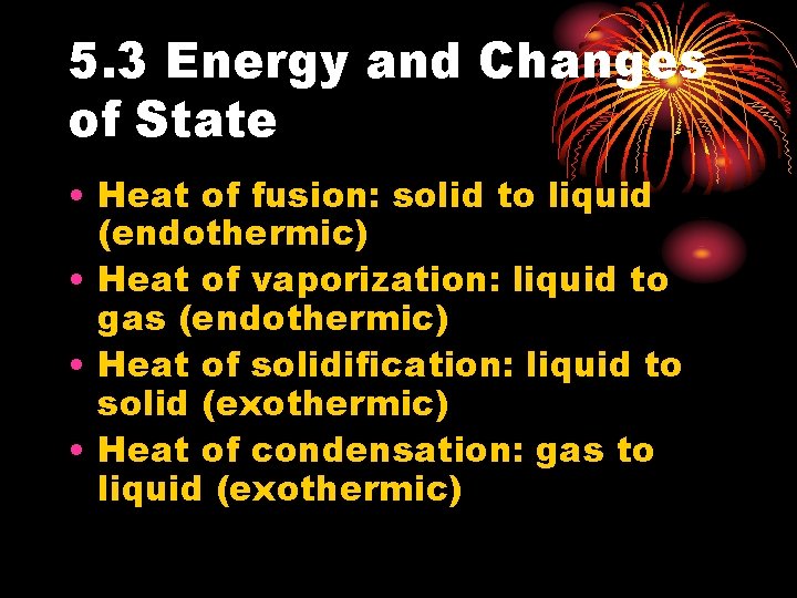 5. 3 Energy and Changes of State • Heat of fusion: solid to liquid