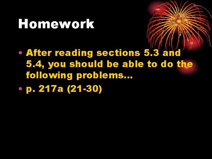Homework • After reading sections 5. 3 and 5. 4, you should be able