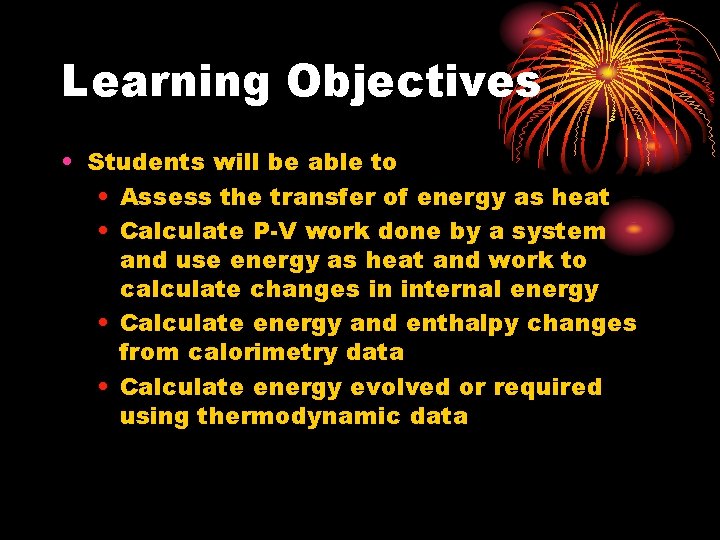 Learning Objectives • Students will be able to • Assess the transfer of energy