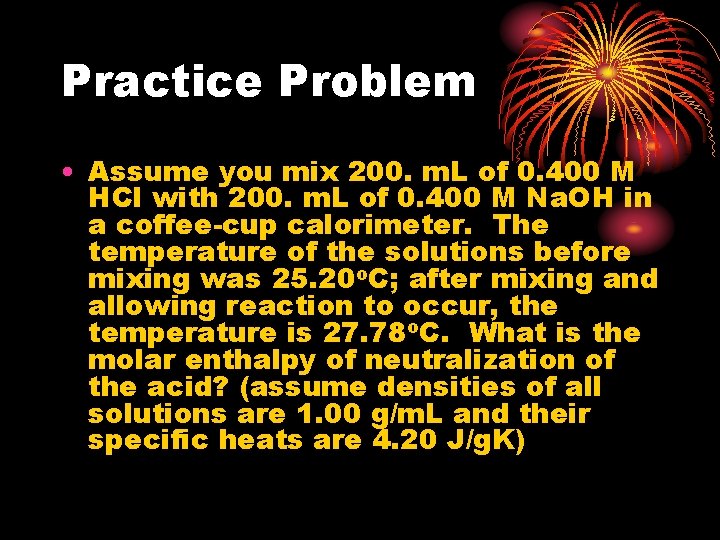 Practice Problem • Assume you mix 200. m. L of 0. 400 M HCl