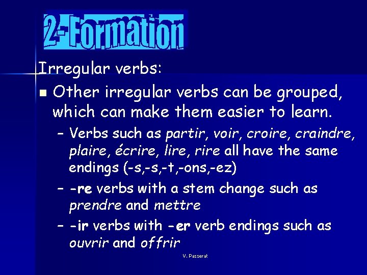 Irregular verbs: n Other irregular verbs can be grouped, which can make them easier