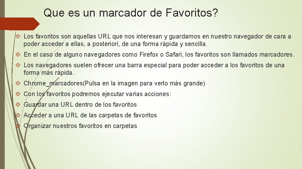 Que es un marcador de Favoritos? Los favoritos son aquellas URL que nos interesan