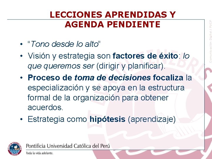 LECCIONES APRENDIDAS Y AGENDA PENDIENTE • “Tono desde lo alto” • Visión y estrategia