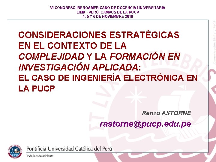 VI CONGRESO IBEROAMERICANO DE DOCENCIA UNIVERSITARIA LIMA - PERÚ, CAMPUS DE LA PUCP 4,