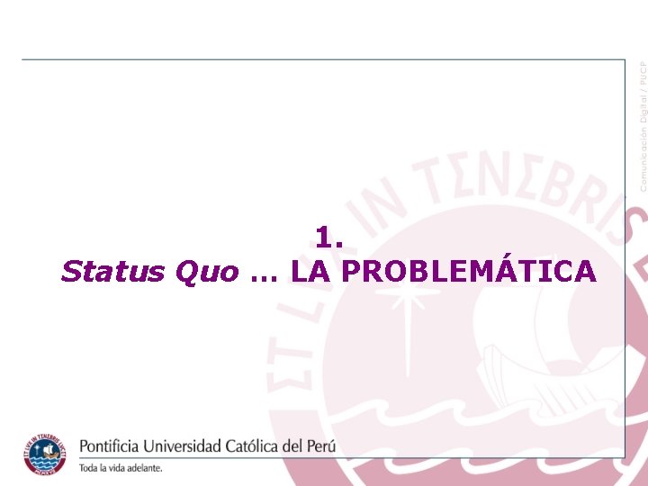 1. Status Quo … LA PROBLEMÁTICA 