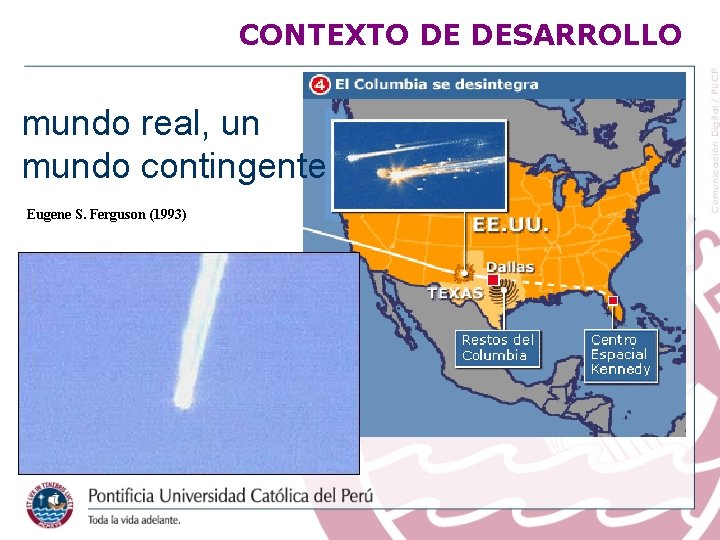 CONTEXTO DE DESARROLLO mundo real, un mundo contingente Eugene S. Ferguson (1993) 