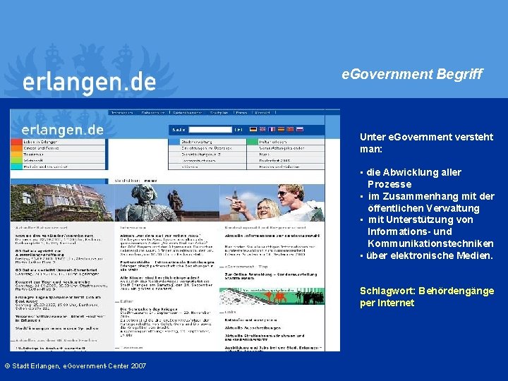 e. Government Begriff Unter e. Government versteht man: • die Abwicklung aller Prozesse •