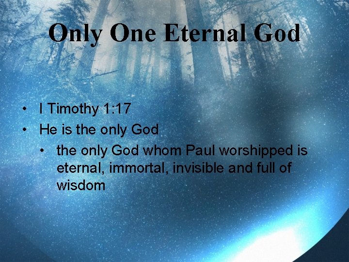Only One Eternal God • I Timothy 1: 17 • He is the only