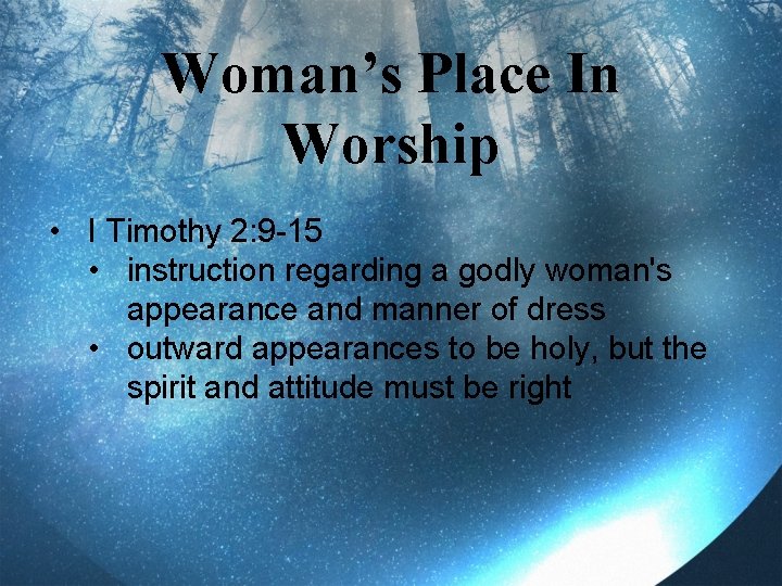 Woman’s Place In Worship • I Timothy 2: 9 -15 • instruction regarding a