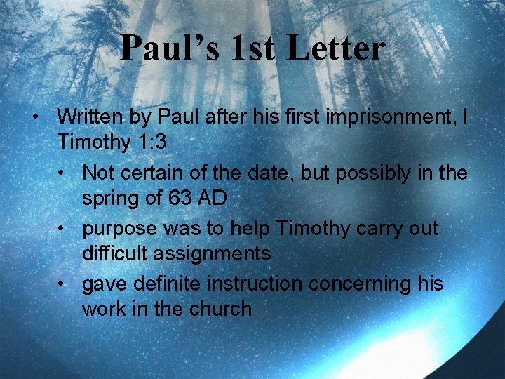 Paul’s 1 st Letter • Written by Paul after his first imprisonment, I Timothy