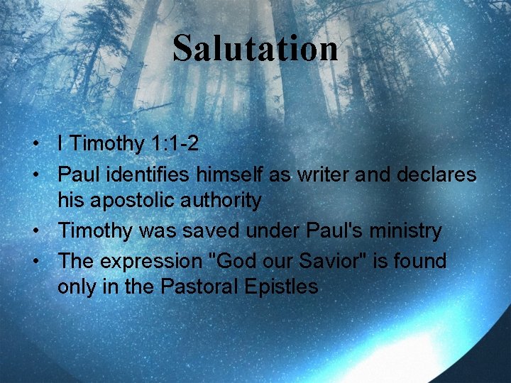 Salutation • I Timothy 1: 1 -2 • Paul identifies himself as writer and