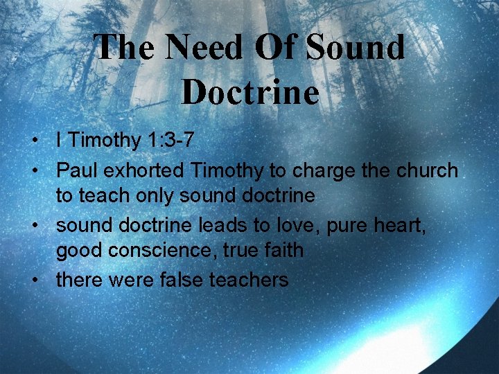 The Need Of Sound Doctrine • I Timothy 1: 3 -7 • Paul exhorted