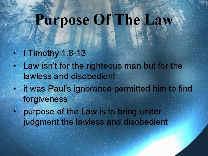 Purpose Of The Law • I Timothy 1: 8 -13 • Law isn’t for