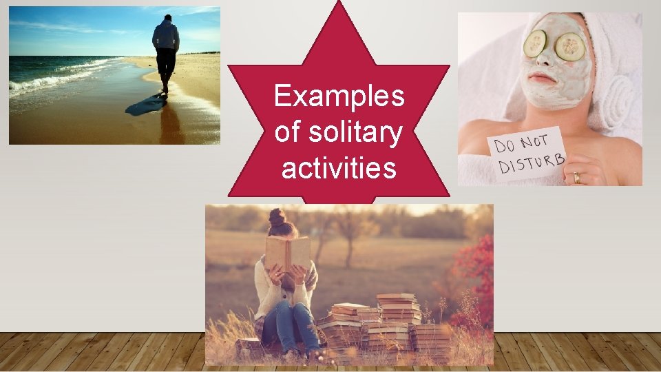 Examples of solitary activities 