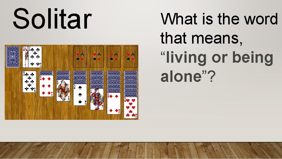 Solitar y What is the word that means, “living or being alone”? 