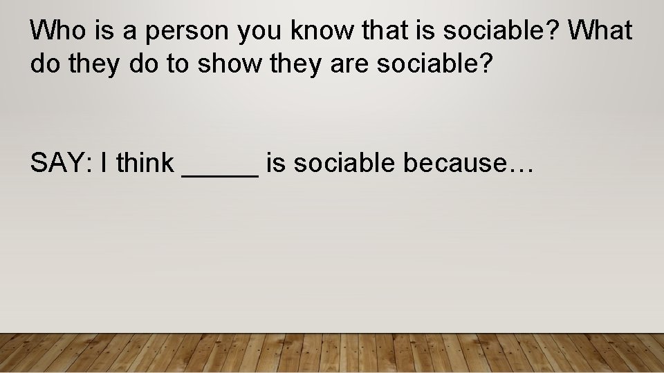 Who is a person you know that is sociable? What do they do to