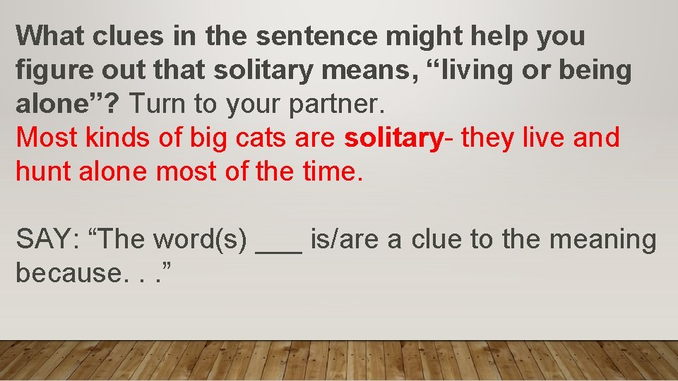What clues in the sentence might help you figure out that solitary means, “living