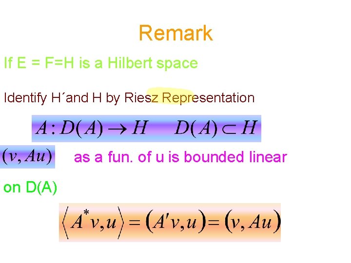 Remark If E = F=H is a Hilbert space Identify H´and H by Riesz