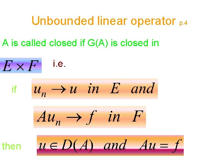 Unbounded linear operator p. 4 A is called closed if G(A) is closed in