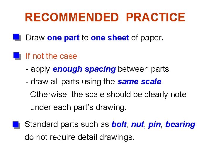 RECOMMENDED PRACTICE Draw one part to one sheet of paper. If not the case,