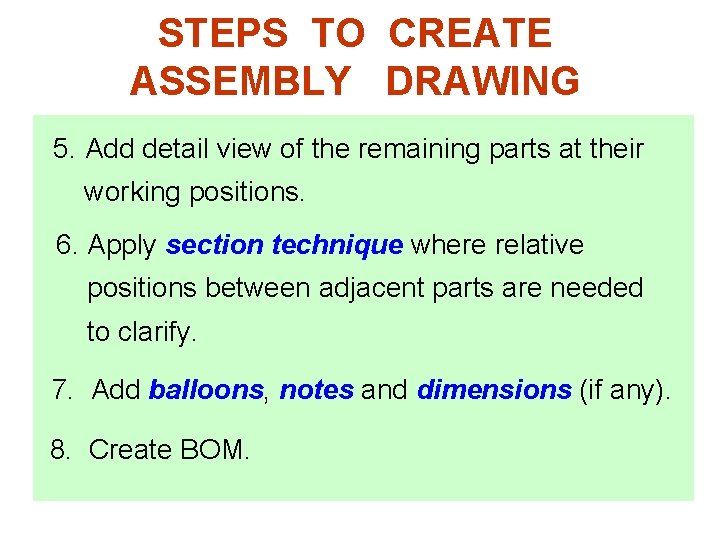 STEPS TO CREATE ASSEMBLY DRAWING 5. Add detail view of the remaining parts at