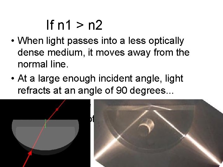 If n 1 > n 2 • When light passes into a less optically